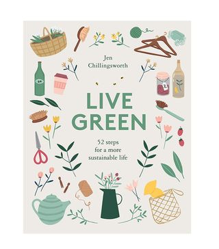 Jen Chillingsworth + Live Green: 52 Steps for a More Sustainable Life