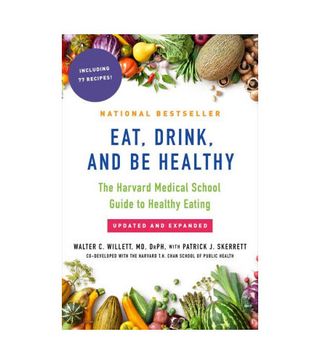 Walter Willett, MD, and Patrick J. Skerrett + Eat, Drink, and Be Healthy: The Harvard Medical School Guide to Healthy Eating