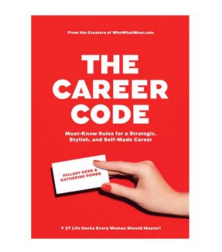 Hillary Kerr and Katherine Power + The Career Code: Must-Know Rules for a Strategic, Stylish, and Self-Made Career