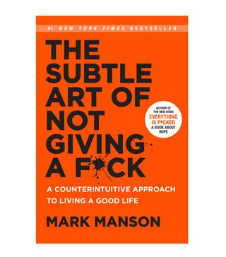 Mark Manson + The Subtle Art of Not Giving a F*ck: A Counterintuitive Approach to Living a Good Life