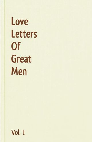 Various Authors + Love Letters of Great Men