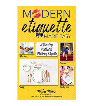 Myka Meier + Modern Etiquette Made Easy: A Five-Step Method to Mastering Etiquette