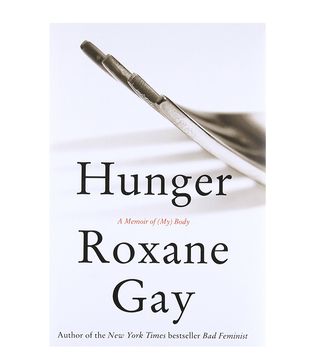 Roxane Gay + Hunger: A Memoir of (My) Body