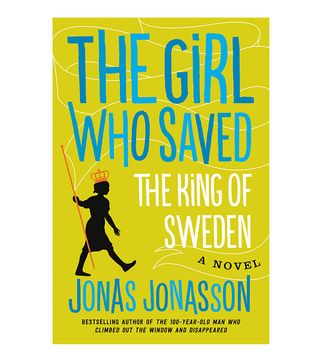 Jonas Jonasson + The Girl Who Saved the King of Sweden: A Novel