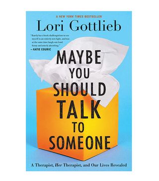 Lori Gottlieb + Maybe You Should Talk to Someone: A Therapist, HER Therapist, and Our Lives Revealed