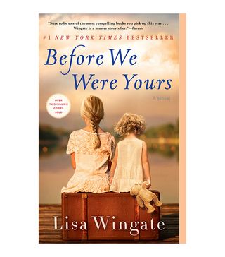 Lisa Wingate + Before We Were Yours: A Novel