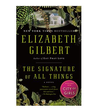 Elizabeth Gilbert + The Signature of All Things: A Novel