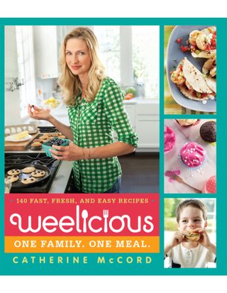 Catherine McCord + Weelicious: 140 Fast, Fresh, and Easy Recipes