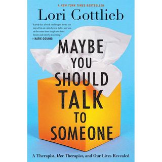 Lori Gottlieb + Maybe You Should Talk to Someone: a Therapist, Her Therapist, and Our Lives Revealed