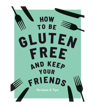Anna Barnett + How to be Gluten-Free and Keep Your Friends - Keep Your Friends