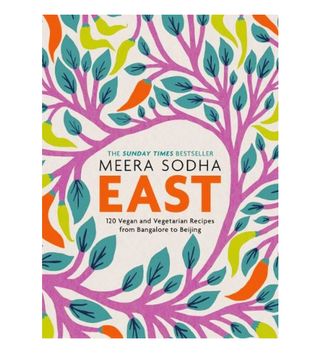 Meera Sodha + East: 120 Vegetarian and Vegan Recipes From Bangalore to Beijing