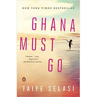 Taiye Selasi + Ghana Must Go: a Novel