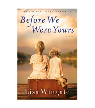 Lisa Wingate + Before We Were Yours: A Novel