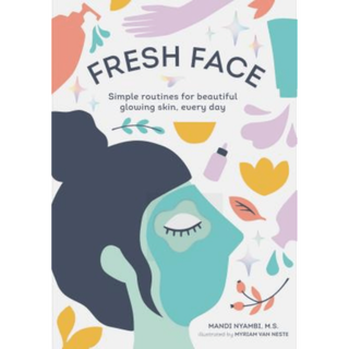 Mandi Nyambi + Fresh Face: Simple Routines for Beautiful Glowing Skin