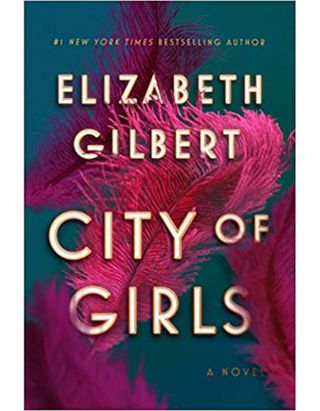Elizabeth Gilbert + City of Girls: A Novel