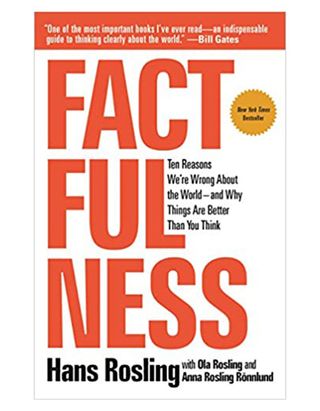 Hans Rosling + Factfulness: Ten Reasons We're Wrong About the World—and Why Things Are Better Than You Think