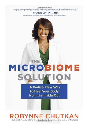 The Microbiome Solution: a Radical New Way to Heal Your Body From the Inside Out + By Dr. Robynne Chutkan M.D.