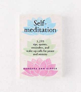 Barbara Ann Kipfer + Self-Meditation: 3,299 Tips, Quotes, Reminders, and Wake-Up Calls for Peace and Serenity