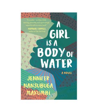 Jennifer Nansubuga Makumbi + A Girl Is a Body of Water