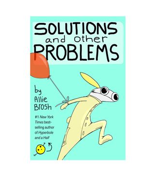 Allie Brosh + Solutions and Other Problems