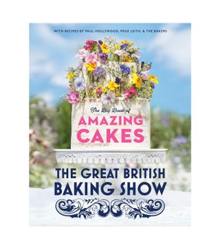 The Baking Show Team + The Great British Baking Show: The Big Book of Amazing Cakes