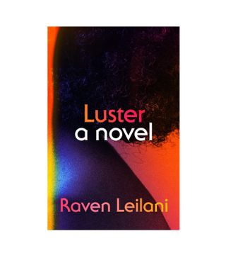 Raven Leilani + Luster