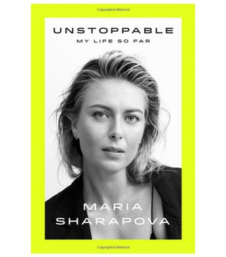 Unstoppable: My Life So Far + Maria Sharapova