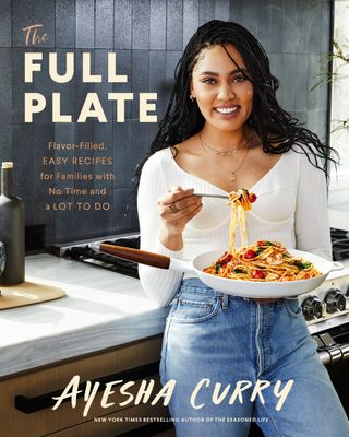 Ayesha Curry + The Full Plate: Flavor-Filled, Easy Recipes for Families With No Time and a Lot to Do