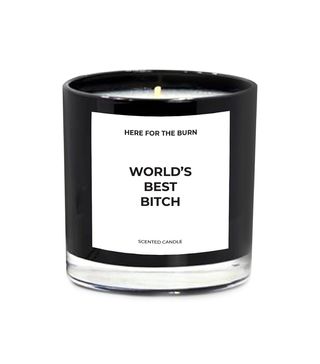 Here for the Burn + World's Best Bitch Candle