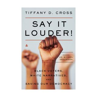Tiffany D. Cross + Say It Louder!: Black Voters, White Narratives, and Saving Our Democracy
