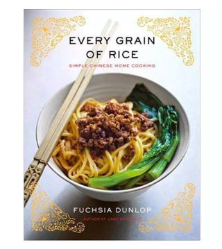 Fuchsia Dunlop + Every Grain of Rice: Simple Chinese Home Cooking