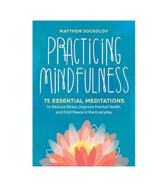 Matthew Sockolov + Practicing Mindfulness: 75 Essential Meditations to Reduce Stress, Improve Mental Health, and Find Peace in the Everyday
