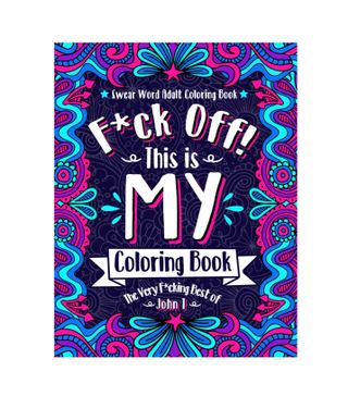 John T + F*ck Off! This Is My Coloring Book
