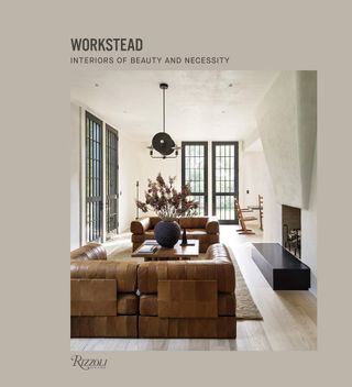 Workstead and David Sokol + Workstead: Interiors of Beauty and Necessity