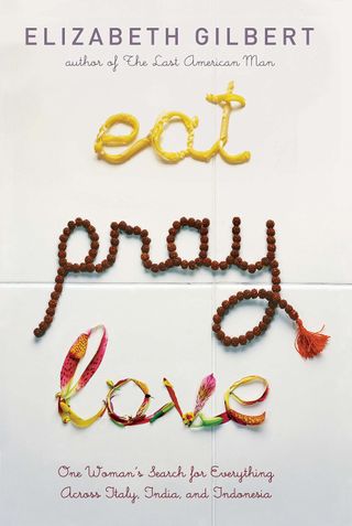 Elizabeth Gilbert + Eat, Pray, Love