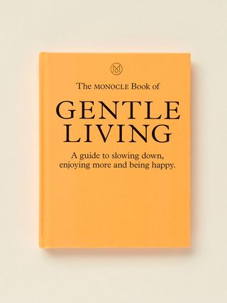 Tyler Brûlé + The Monocle Book of Gentle Living
