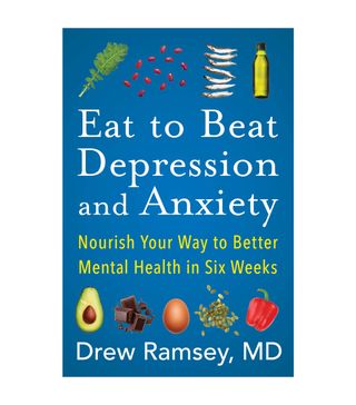 Drew Ramsay, MD + Eat to Beat Depression and Anxiety