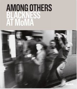 Moma + Among Others: Blackness at Moma