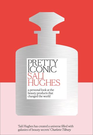 Pretty Iconic: A Personal Look at the Beauty Products That Changed the World + Sali Hughes
