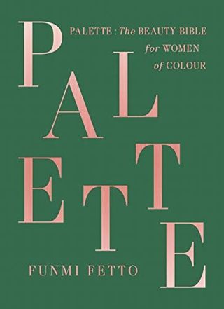 Palette: The Beauty Bible for Women of Color + by Funmi Fetto