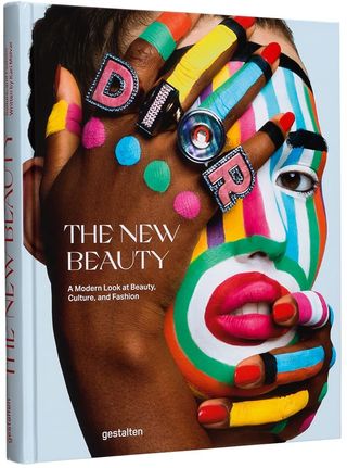 The New Beauty: A Modern Look at Beauty, Culture, and Fashion + Gestalten