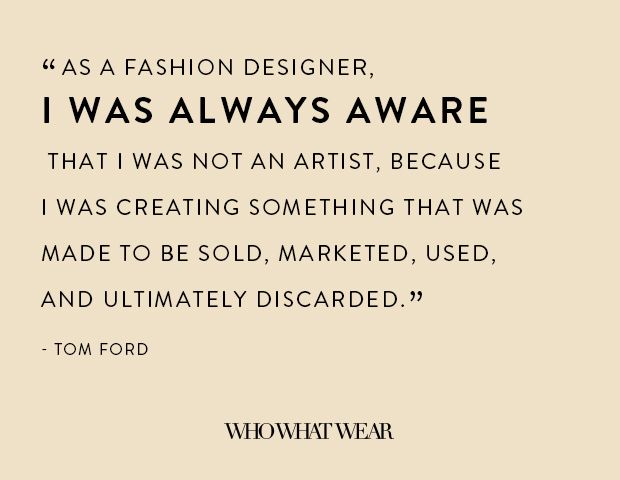 The 18 Most Provocative Tom Ford Quotes of All Time | Who What Wear