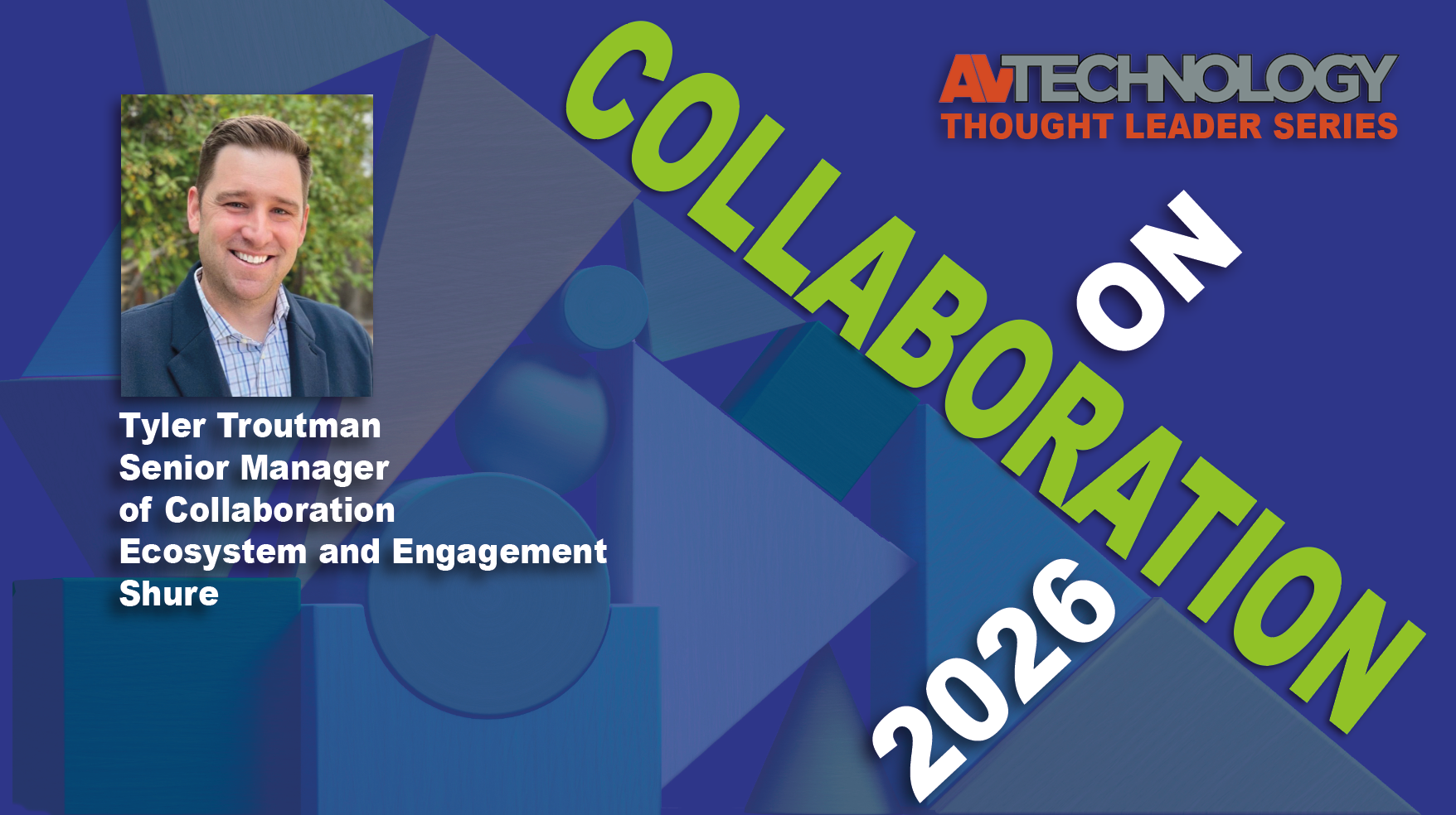 Tyler Troutman, Senior Manager of Collaboration Ecosystem and Engagement at Shure