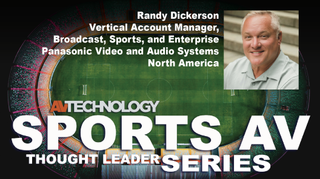 Randy Dickerson, Vertical Account Manager, Broadcast, Sports, and Enterprise at Panasonic Video and Audio Systems North America