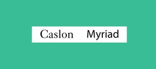 Font pairings: Caslon and Myriad