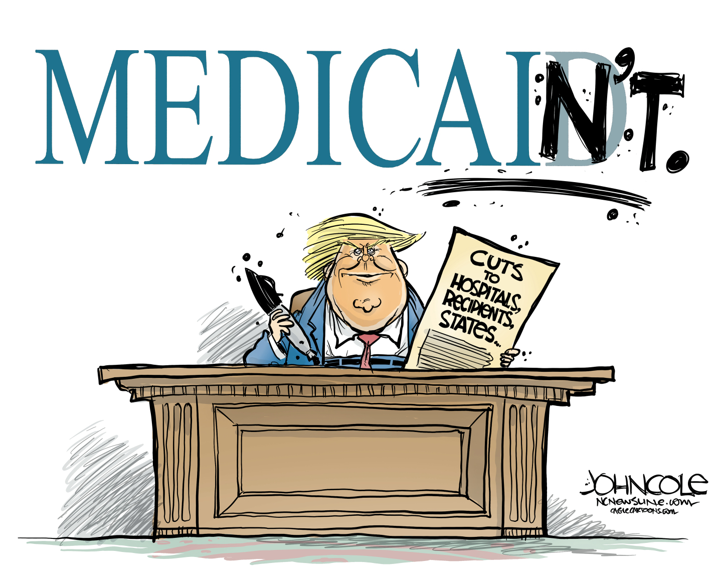 This cartoon is titled “Medican’t”. Donald Trump sits at a desk with a Sharpie pen and holds a piece of paper that reads, “Cuts to hospitals, recipients, states…”