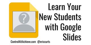 Learn Your New Students' Faces, Names, and More with Google Slides