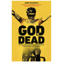 God is Dead: The Rise and Fall of Frank Vandenbroucke, Cycling’s Great Wasted Talent by Andy McGrath