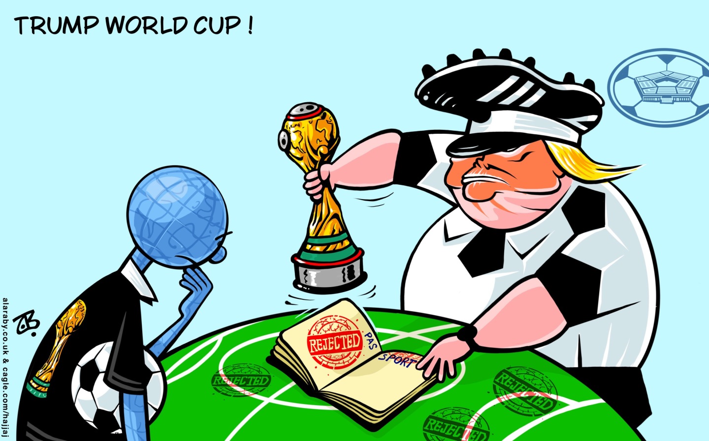 This cartoon is titled &amp;ldquo;Trump World Cup!&amp;rdquo; It depicts Trump as a stern-faced immigration agent using a World Cup trophy to stamp the words &amp;ldquo;Rejected&amp;rdquo; on a passport as a soccer player with an Earth-shaped head watches.