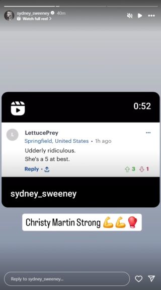 Sydney Sweeney reposted a video that contains body-shaming comments and her getting in great shape on her IG story with the caption "Christy Martin Strong."